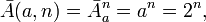 \bar{A}(a,n)=\bar{A}_a^n=a^n=2^n,